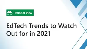 EdTech Trends to Watch Out for in 2021