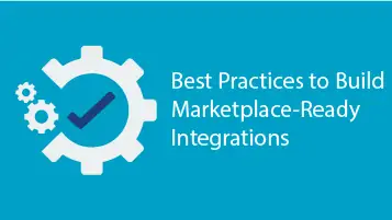 Session 5: Best Practices To Build Marketplace Ready Integrations