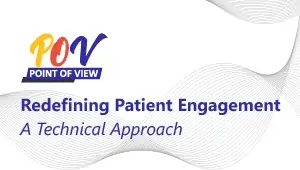 Redefining Patient Engagement: A Technical Approach | Harbinger Group