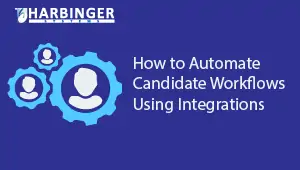 Session 3: How to Automate Candidate Workflows Using Integrations