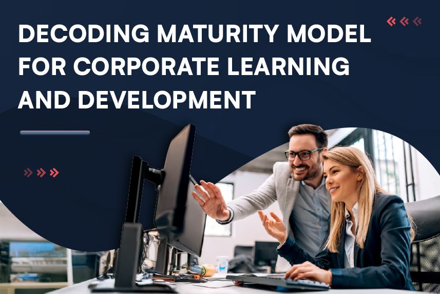 Decoding Maturity Model for Corporate Learning and Development