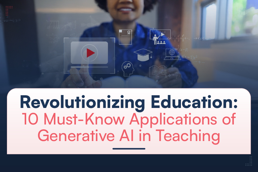 Revolutionizing Education 10 Must-Know Applications of Generative AI in Teaching