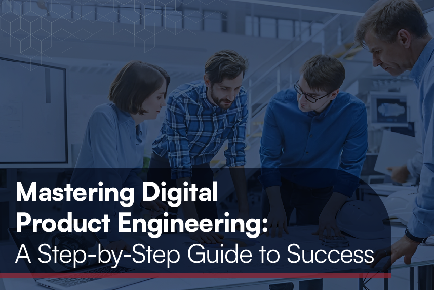 Step-By-Step Guide to Successful Digital Product Engineering