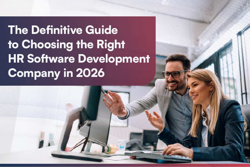 The Definitive Guide to Choosing the Right HR Software Development Company in 2026