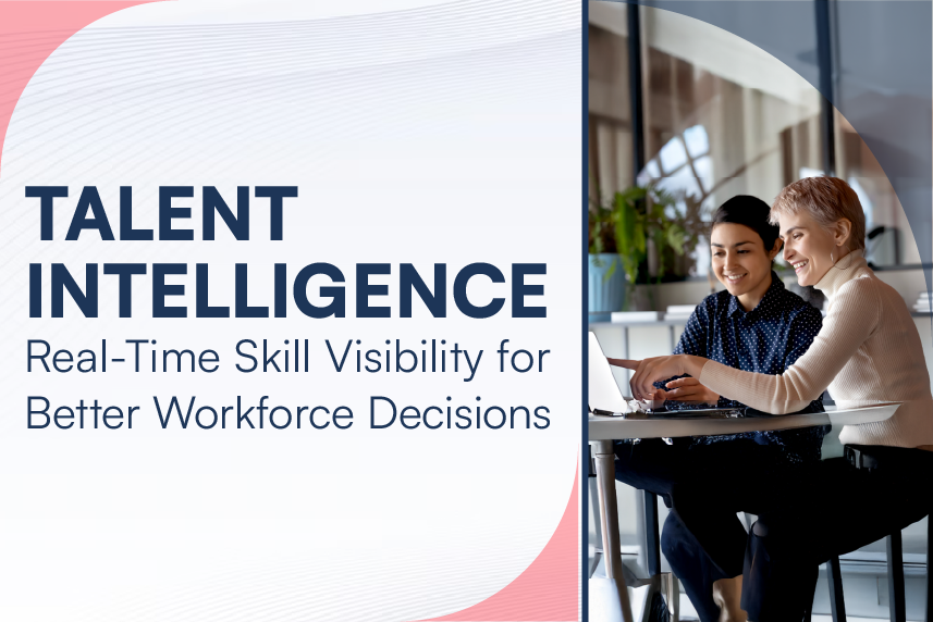 Talent Intelligence Real-Time Skill Visibility for Better Workforce Decisions