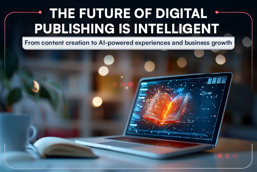 Beyond Content: How AI Is Reshaping Digital Publishing Businesses