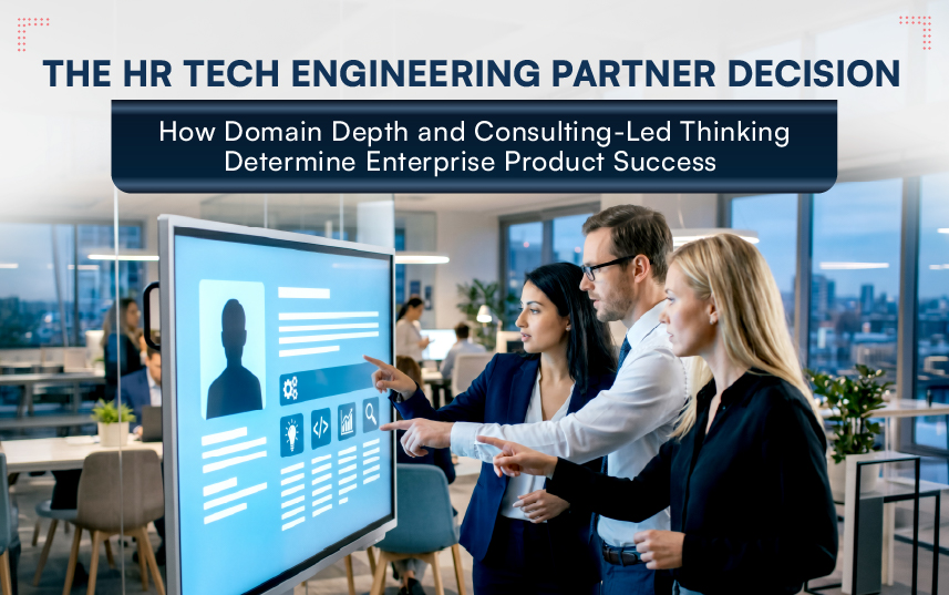Why Domain Depth and Consulting-Led Thinking Matter More Than Engineering Speed for HR Technology Vendors