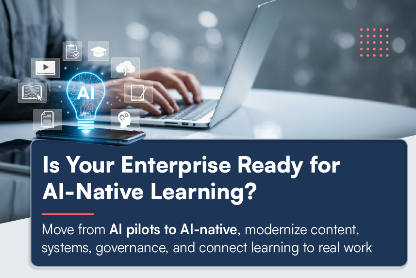 From AI Pilots to AI-Native Learning: A Practical Roadmap for Enterprises