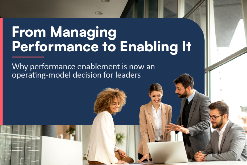 From Performance Management to Performance Enablement