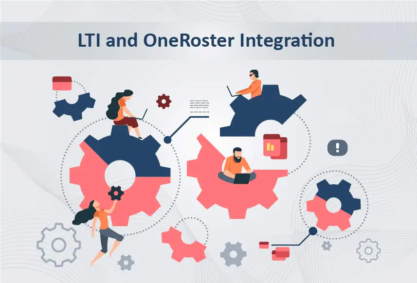 LTI and OneRoster Integration for Rich and Seamless Educational Experience